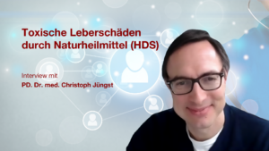 Toxische Leberschäden durch Naturheilmittel (HDS): Interview mit PD. Dr. med. Christoph Jüngst