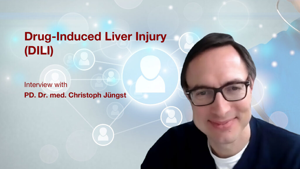 Drug-Induced Liver Injury (DILI): Interview with PD. Dr. med. Christoph Jüngst