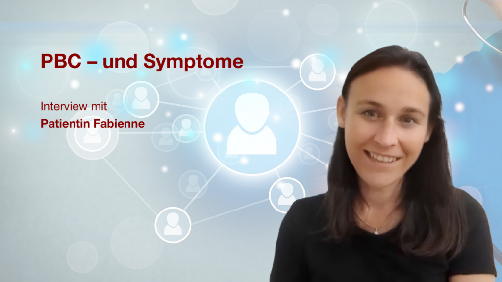 PBC – und Symptome: Interview mit Patientin Fabienne