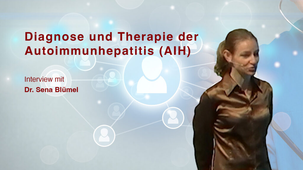 Diagnose und Therapie der Autoimmunhepatitis: PD Dr. med. Sena Blümel